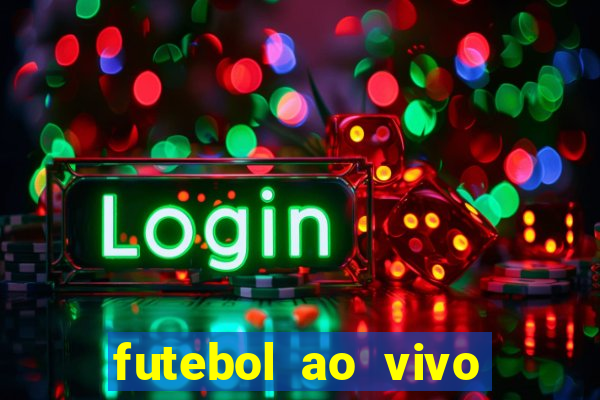 futebol ao vivo multi canais